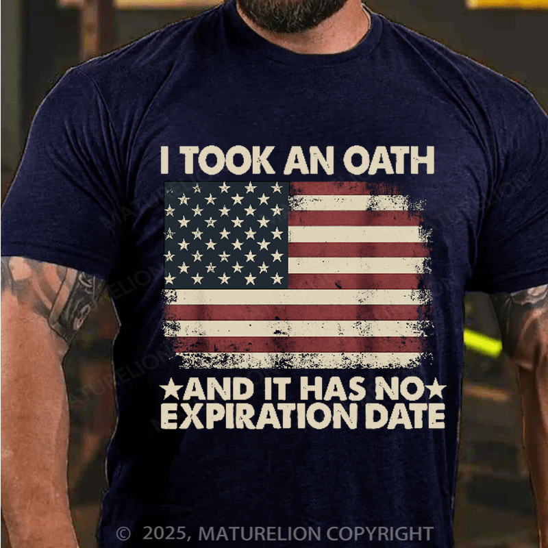 Maturelion Men's T-shirt I Took An Oath And It Has No Expiration Date Cotton T-shirt