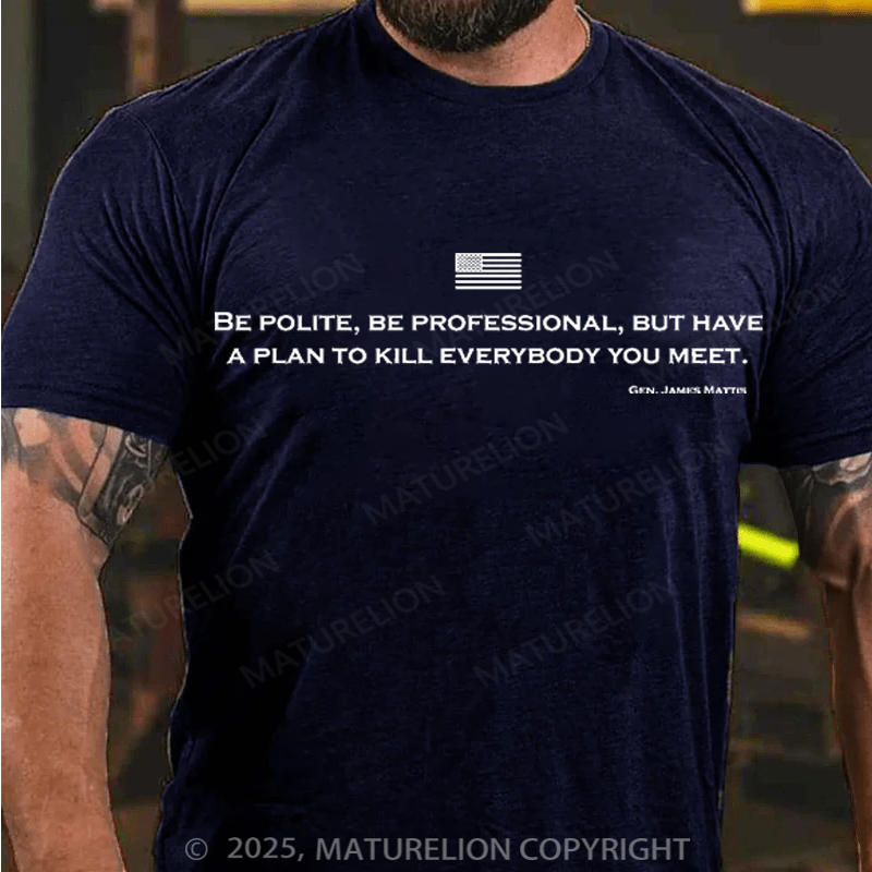 Maturelion Men's T-Shirt Be Polite and Have a Plan Mattis Quote Cotton T-Shirt