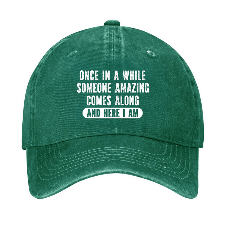 Maturelion Once In A While Someone Amazing Comes Along And Here I Am Funny Casual Cap-Maturelion