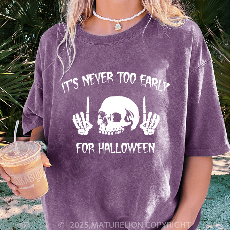 Maturelion Women's T-shirt It's Never Too Early For Halloween DTG Washed T-shirt