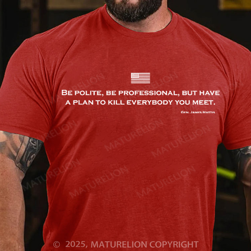 Maturelion Men's T-Shirt Be Polite and Have a Plan Mattis Quote Cotton T-Shirt
