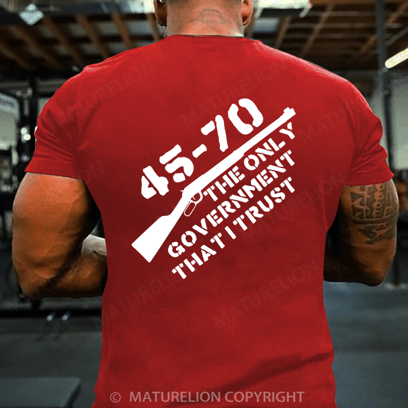 Maturelion Men's T-Shirt 45-70 The Only Government I Trust Cotton T-shirt (Free Customization)