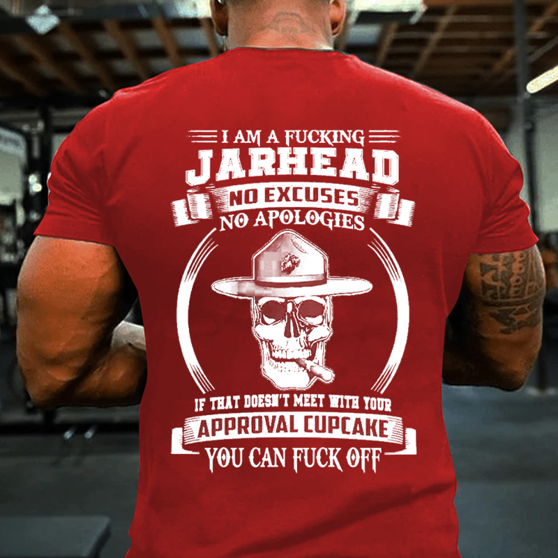 Maturelion Men's T-Shirt I am a fing Jarhead No excuses no apologies If that doesn’t meet with your approval cupcake You can f off Cotton T-Shirt