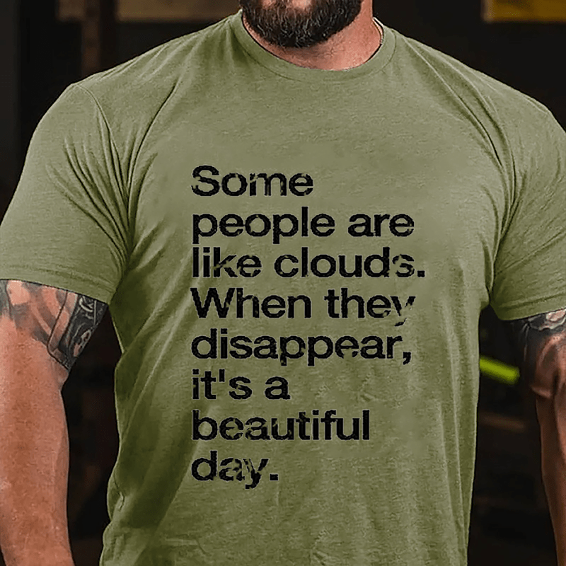 Some People Are Like Clouds When They Disappear It's A Beautiful Day Cotton T-shirt-Maturelion