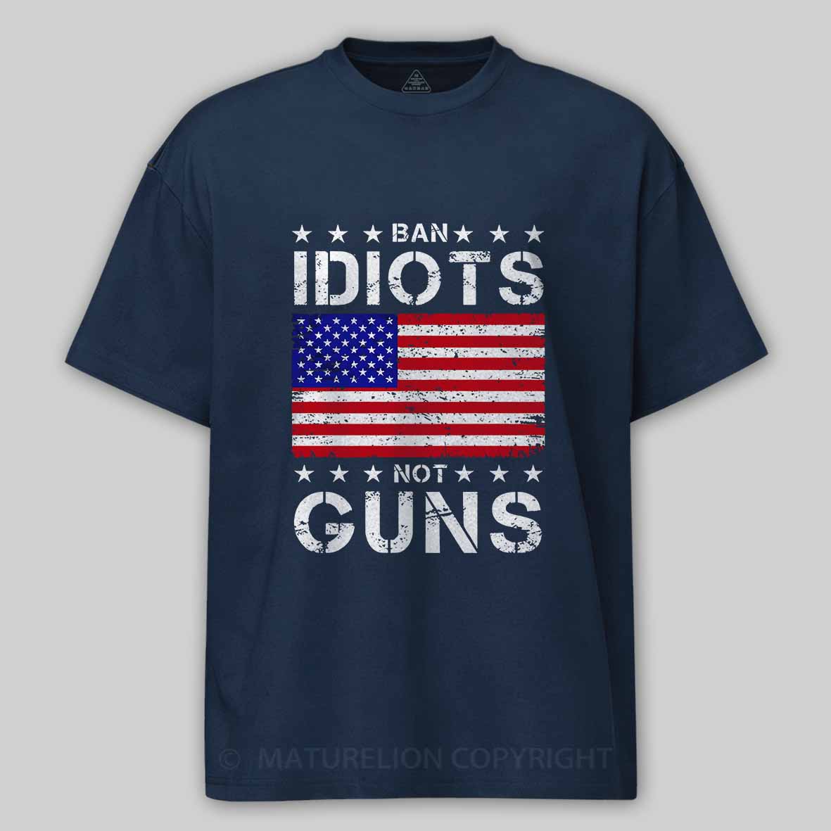 Maturelion Men's T-Shirt Ban Idiots Not Guns T-Shirt