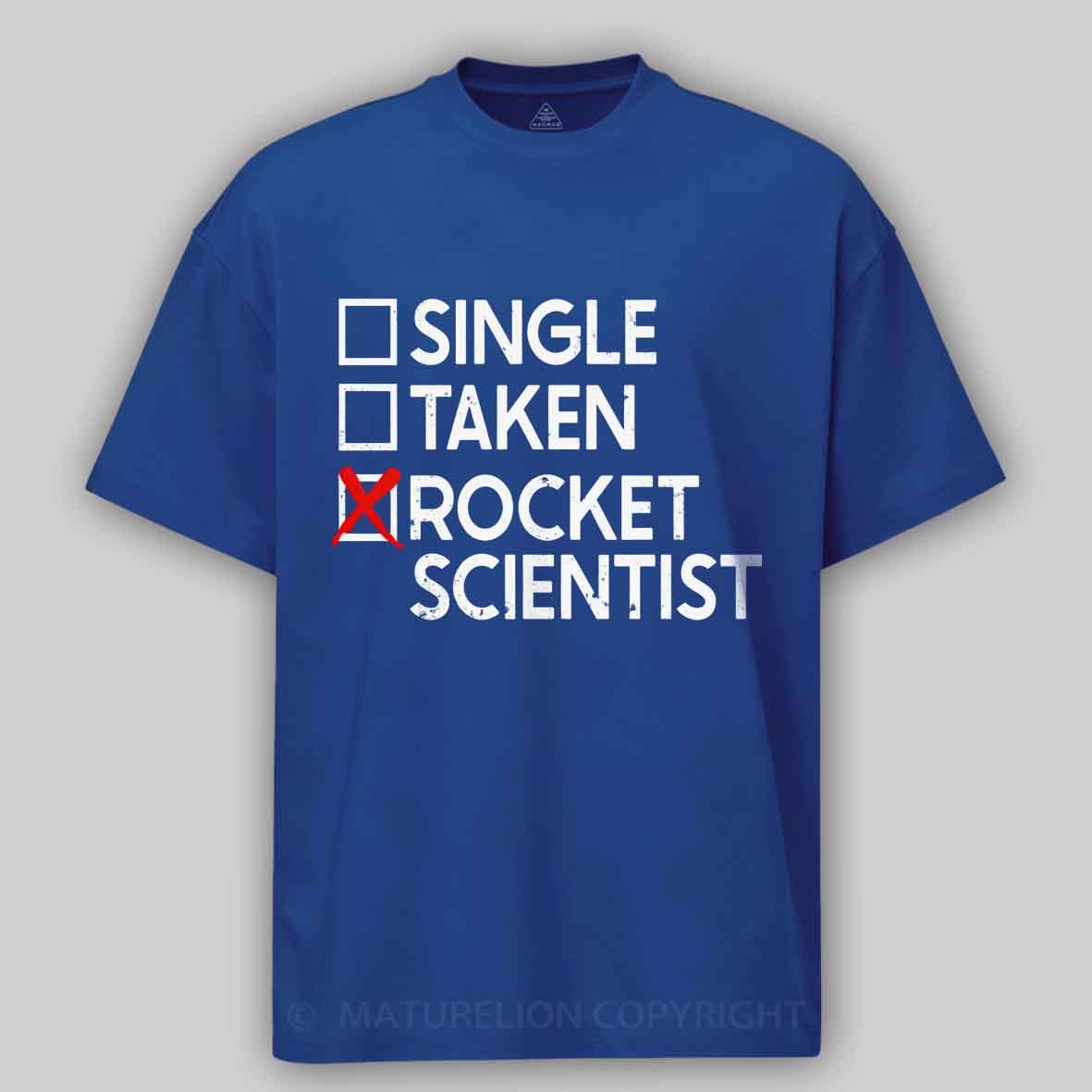 Maturelion Single Taken Rocket Scientist Cotton T-shirt