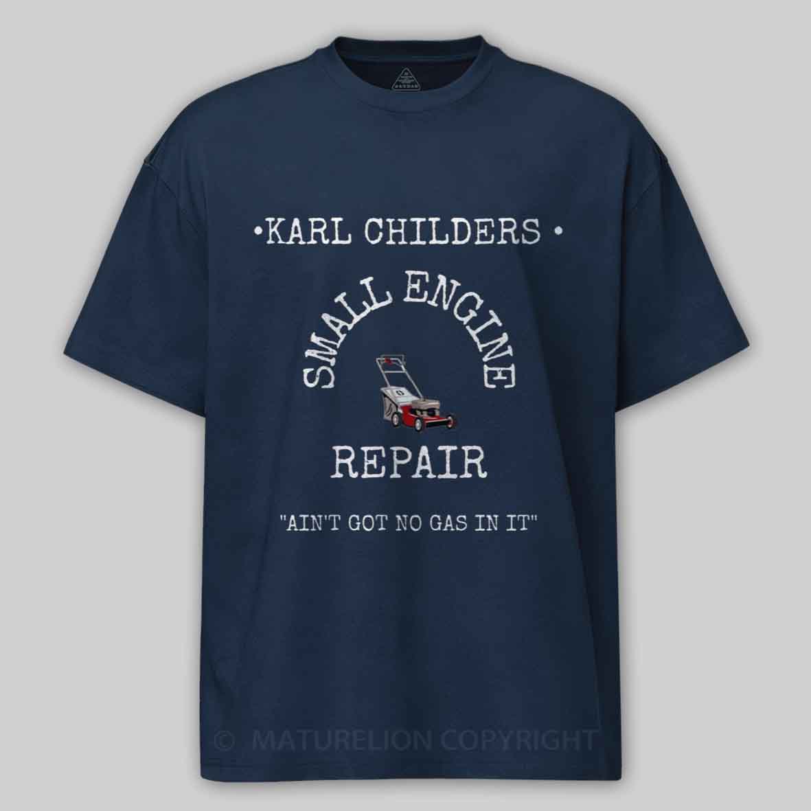 Maturelion KARL CHILDERS SMALL ENGINE REPAIR Cotton T-shirt