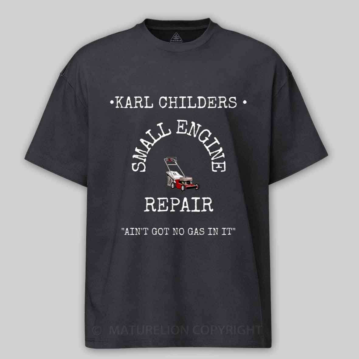 Maturelion KARL CHILDERS SMALL ENGINE REPAIR Cotton T-shirt