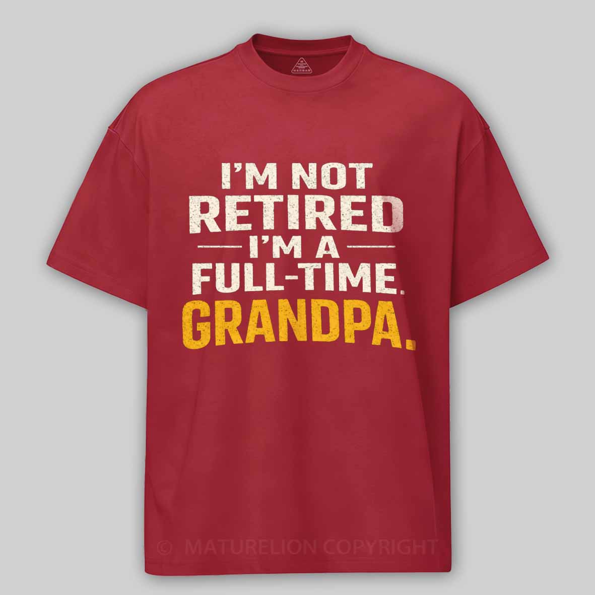 Maturelion I'm Not Retired Full Time Grandpa - Funny Retirement Grandpa Cotton T-shirt