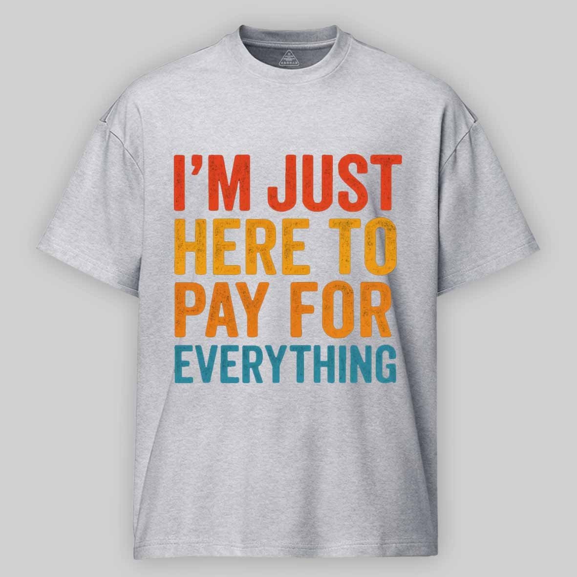 Maturelion I'm Just Here To Pay For Everything Cotton T-shirt