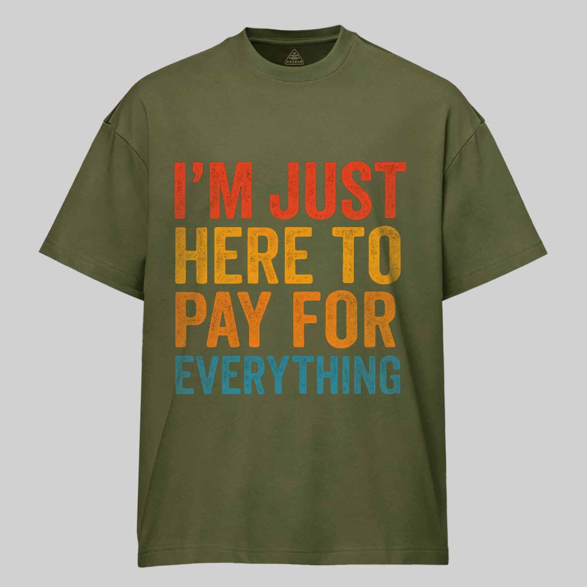 Maturelion I'm Just Here To Pay For Everything Cotton T-shirt