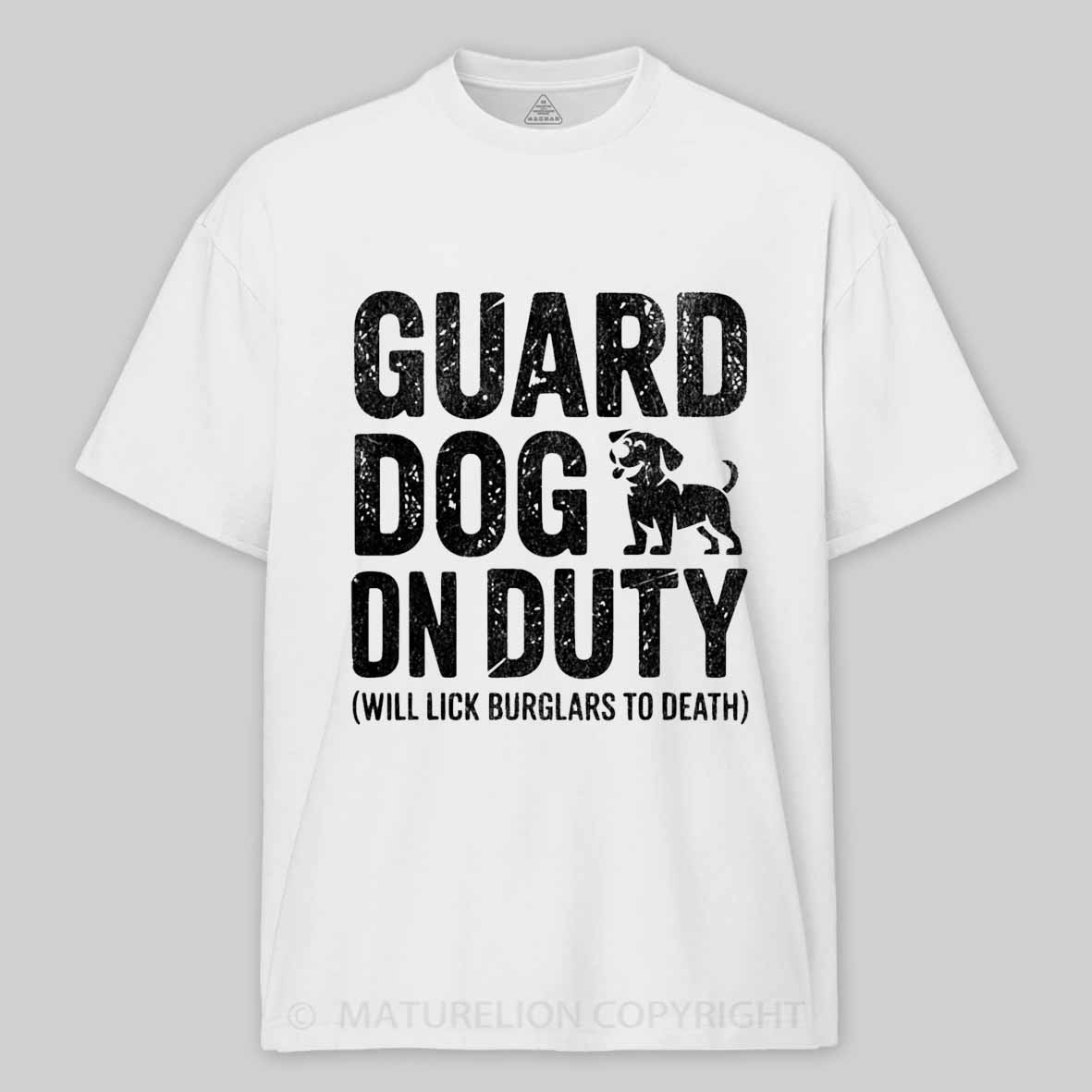 Maturelion Guard Dog Will Lick Burglars Cotton T-shirt