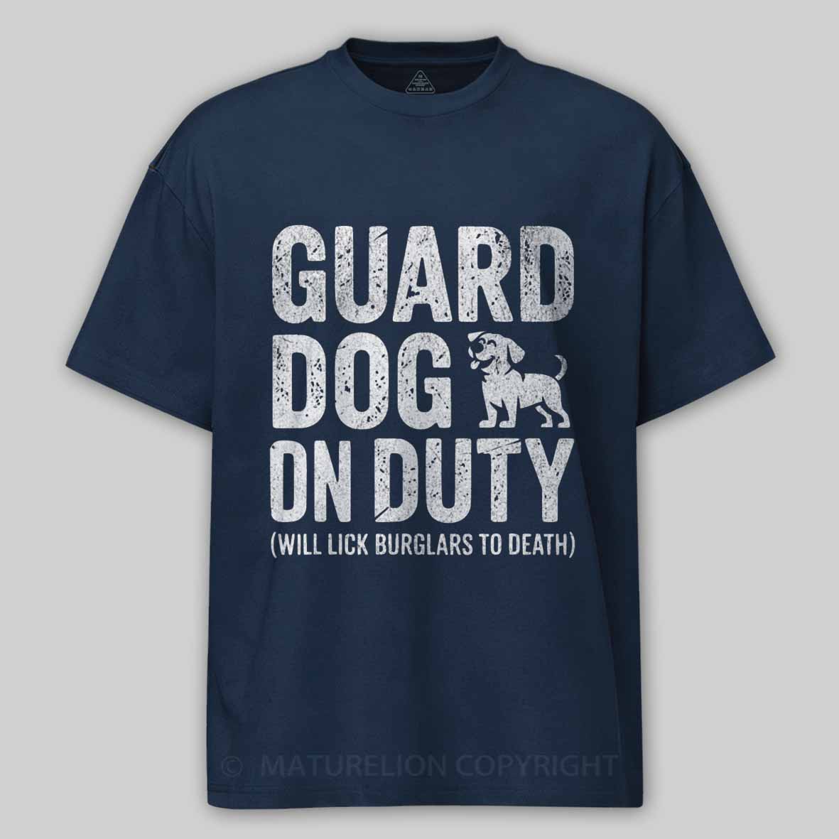 Maturelion Guard Dog Will Lick Burglars Cotton T-shirt