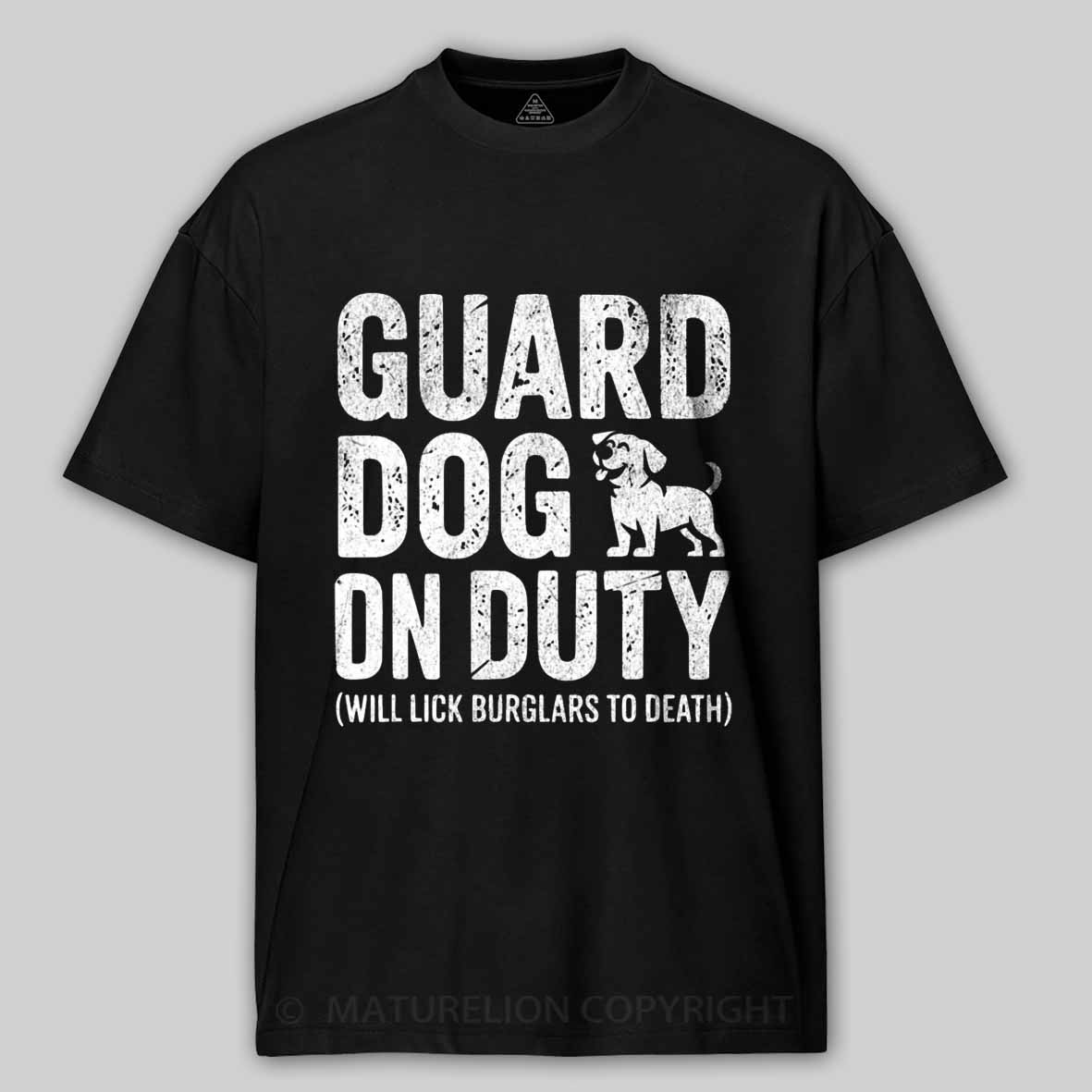Maturelion Guard Dog Will Lick Burglars Cotton T-shirt