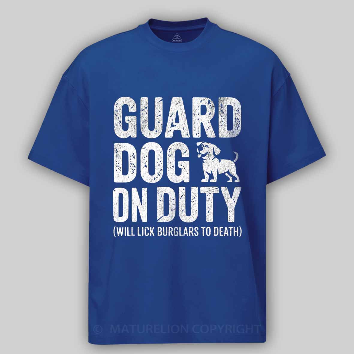 Maturelion Guard Dog Will Lick Burglars Cotton T-shirt