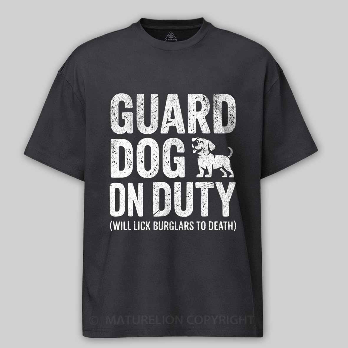 Maturelion Guard Dog Will Lick Burglars Cotton T-shirt
