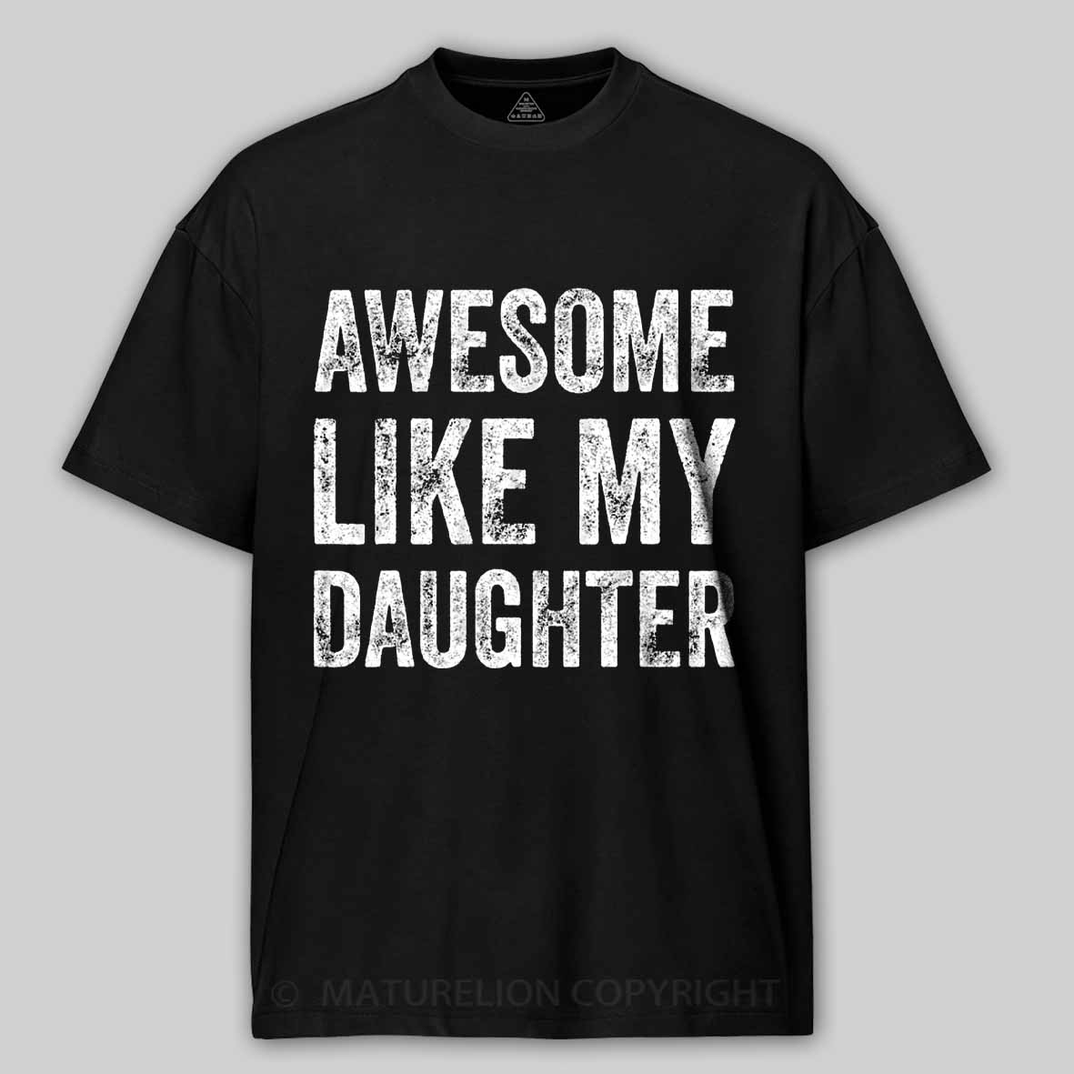 Maturelion Awesome Like My Daughter Fathers Day Dad Cotton T-shirt