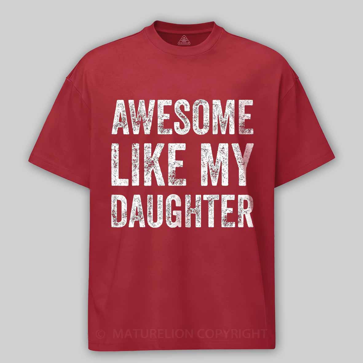 Maturelion Awesome Like My Daughter Fathers Day Dad Cotton T-shirt