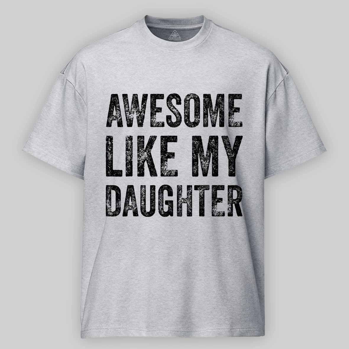 Maturelion Awesome Like My Daughter Fathers Day Dad Cotton T-shirt