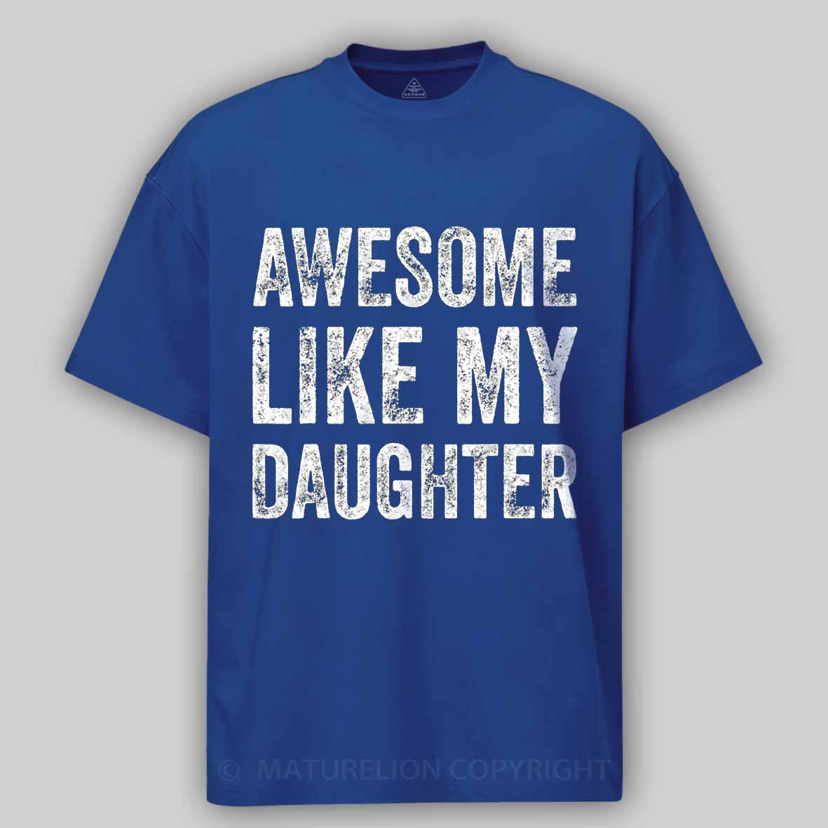 Maturelion Awesome Like My Daughter Fathers Day Dad Cotton T-shirt