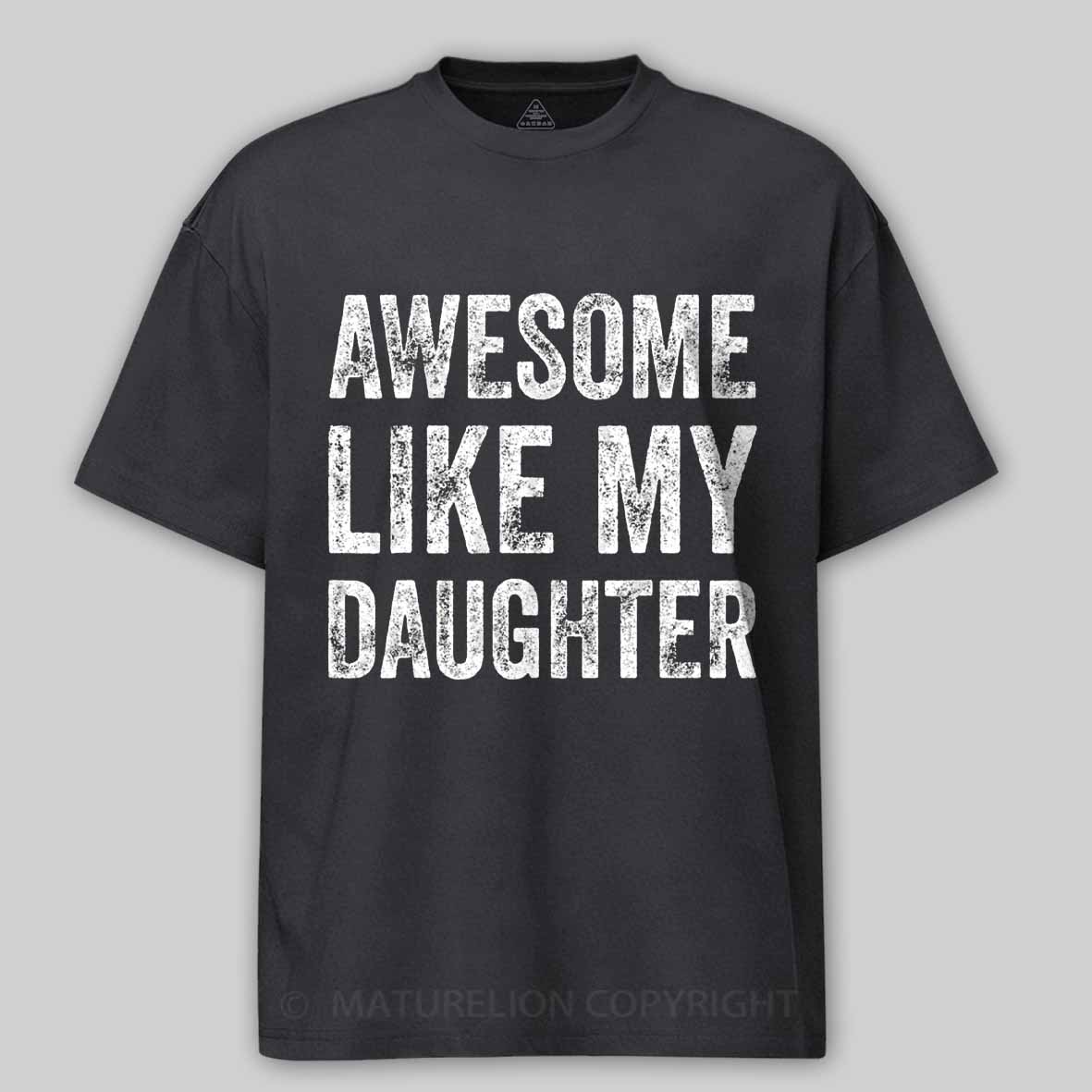 Maturelion Awesome Like My Daughter Fathers Day Dad Cotton T-shirt