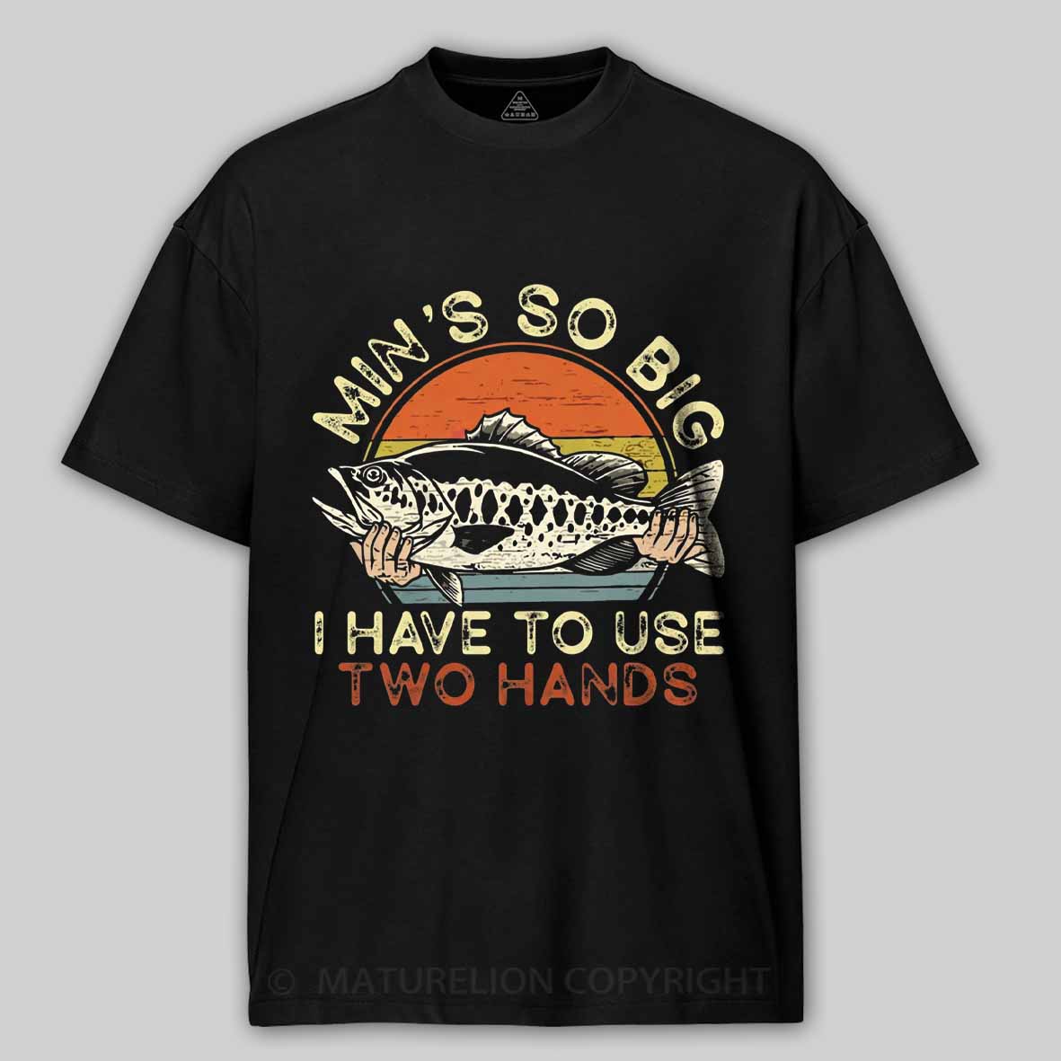 Maturelion Funny Fishing Min's So Big I Have To Use Two Hands Cotton T-shirt