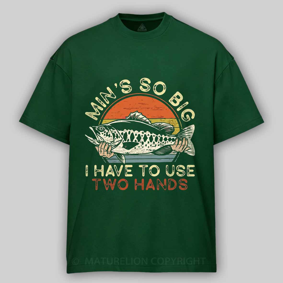 Maturelion Funny Fishing Min's So Big I Have To Use Two Hands Cotton T-shirt