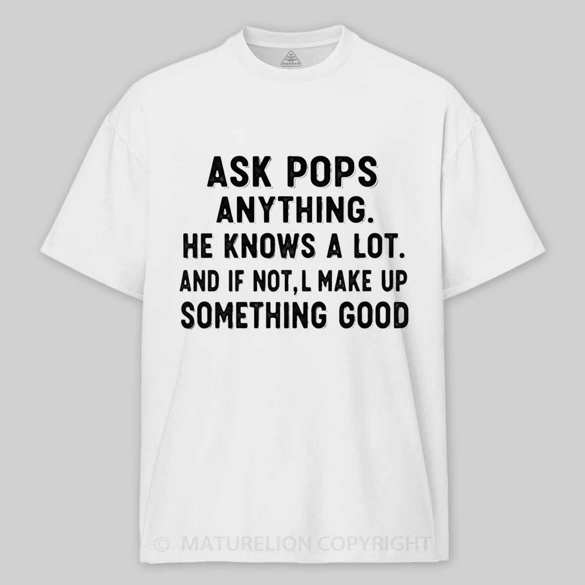 Maturelion Ask Pops Anything Cotton T-shirt