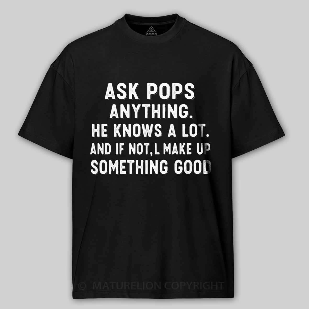 Maturelion Ask Pops Anything Cotton T-shirt