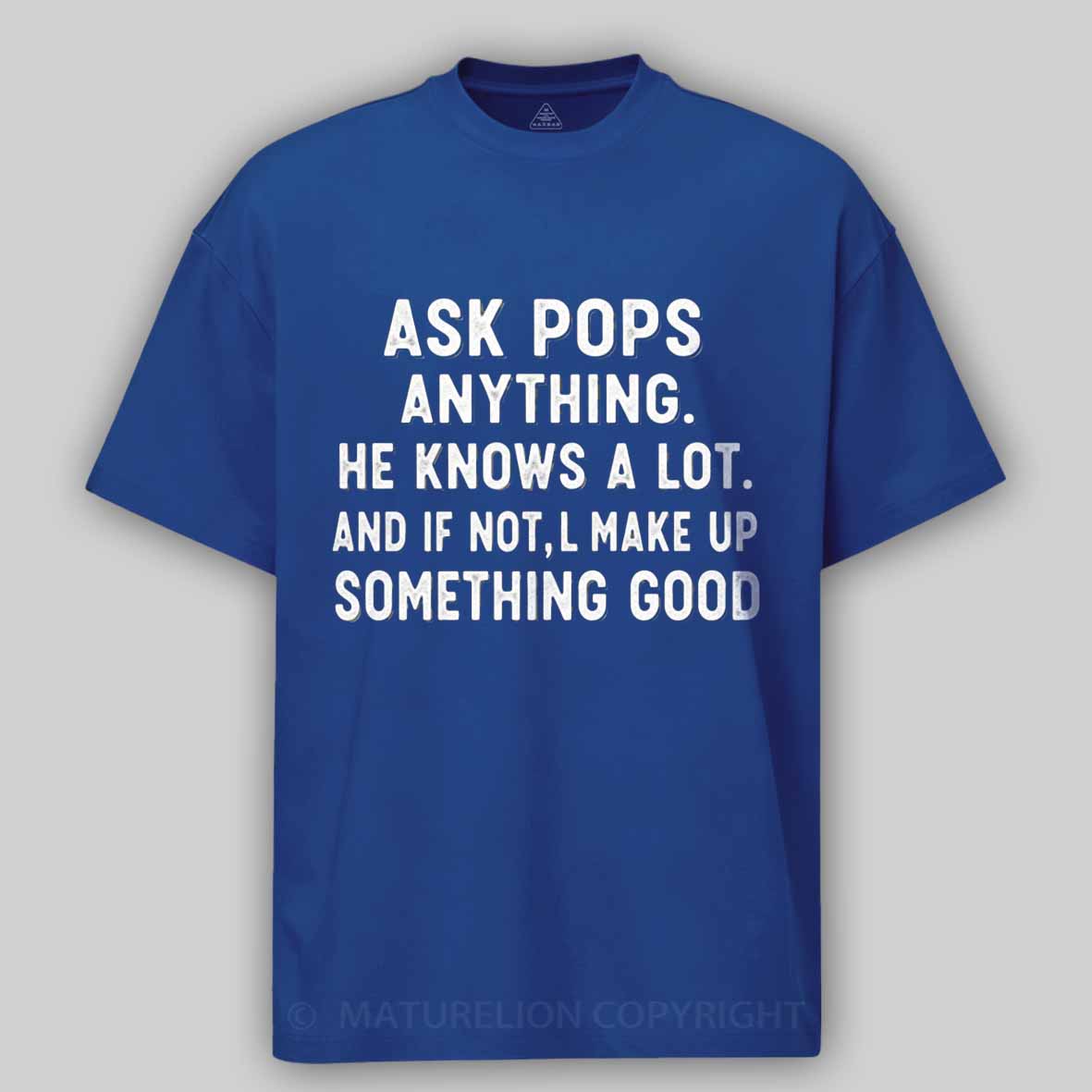 Maturelion Ask Pops Anything Cotton T-shirt
