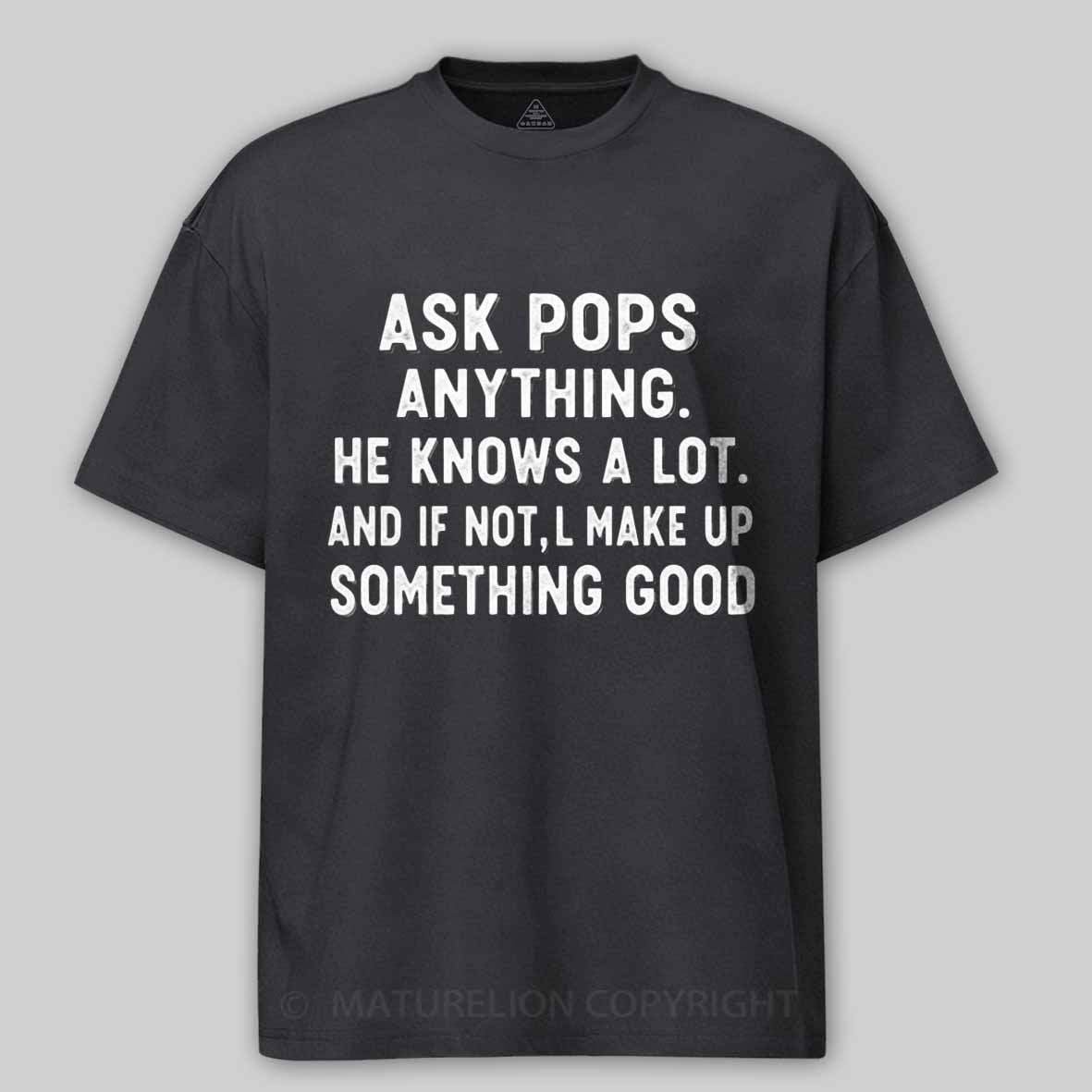 Maturelion Ask Pops Anything Cotton T-shirt