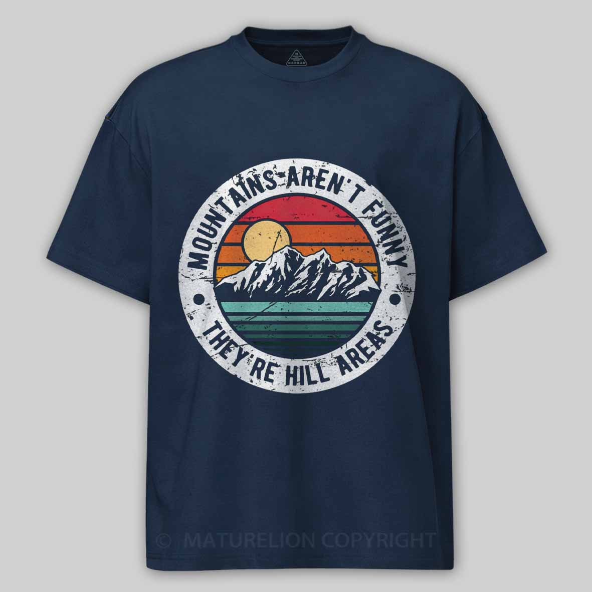 Maturelion Dad Joke Retro Mountains Aren’t Funny They’re Hill Areas Cotton T-shirt
