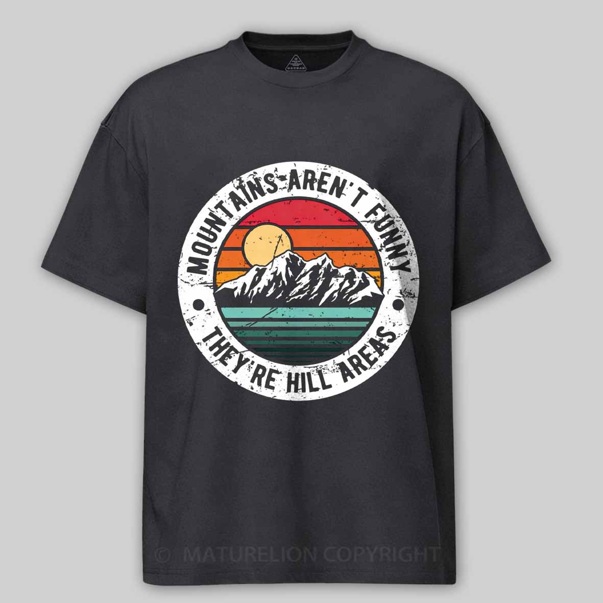 Maturelion Dad Joke Retro Mountains Aren’t Funny They’re Hill Areas Cotton T-shirt