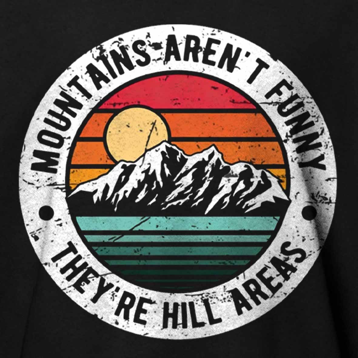 Maturelion Dad Joke Retro Mountains Aren’t Funny They’re Hill Areas Cotton T-shirt