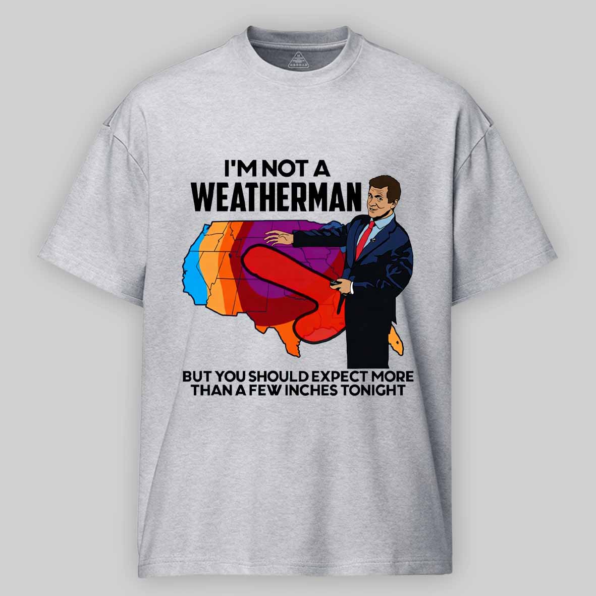 Maturelion I'm Not a Weatherman, But You Can Expect a Few Inches Cotton T-shirt