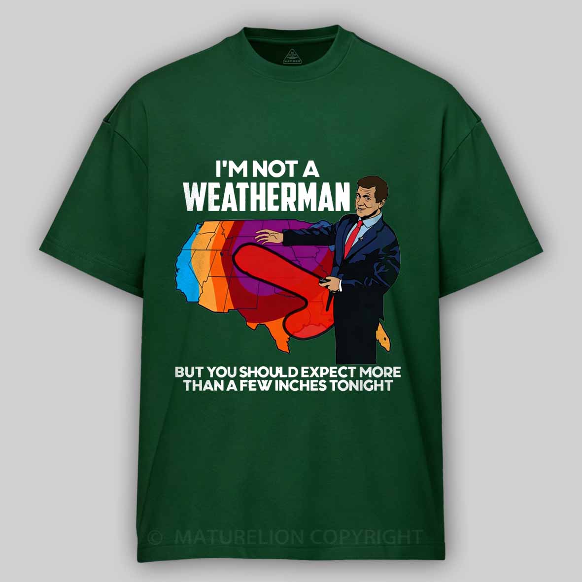 Maturelion I'm Not a Weatherman, But You Can Expect a Few Inches Cotton T-shirt