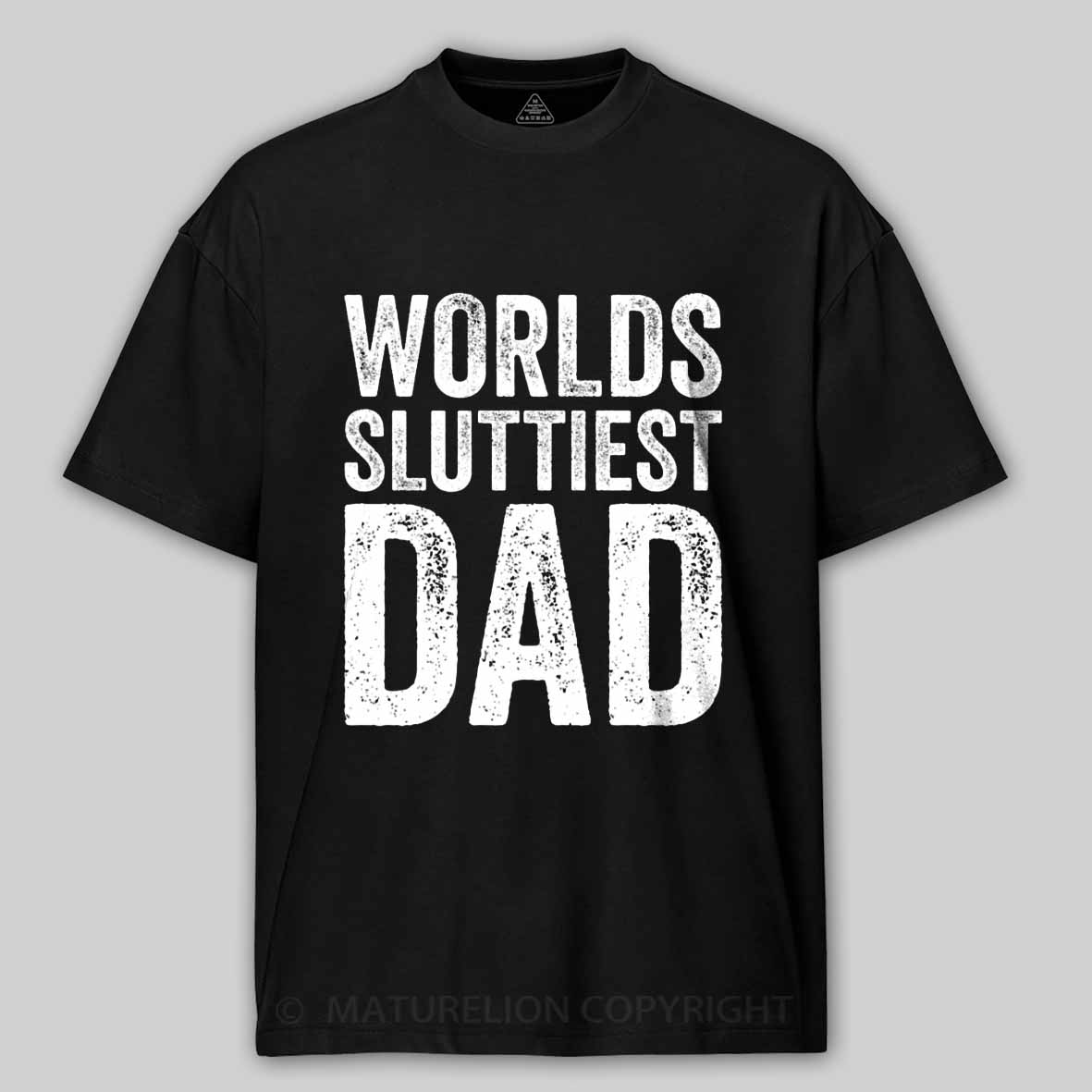 Maturelion Worlds-Sluttiest-Dad-White-Ink Cotton T-shirt