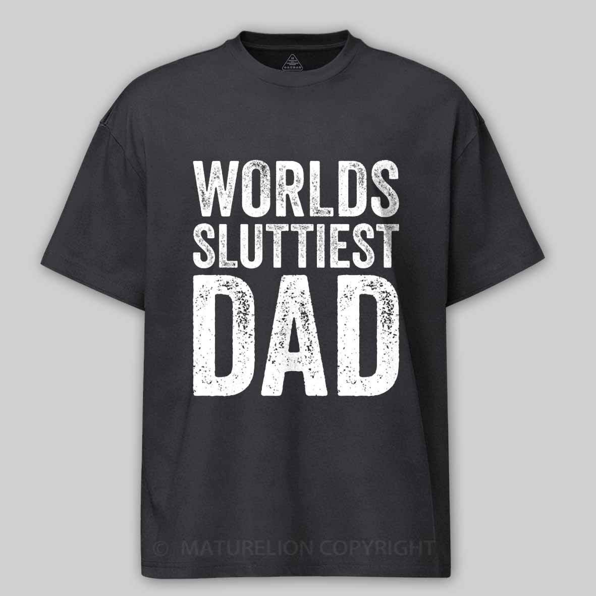 Maturelion Worlds-Sluttiest-Dad-White-Ink Cotton T-shirt