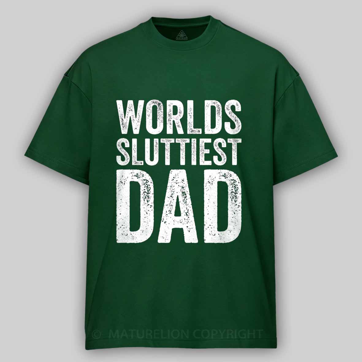 Maturelion Worlds-Sluttiest-Dad-White-Ink Cotton T-shirt