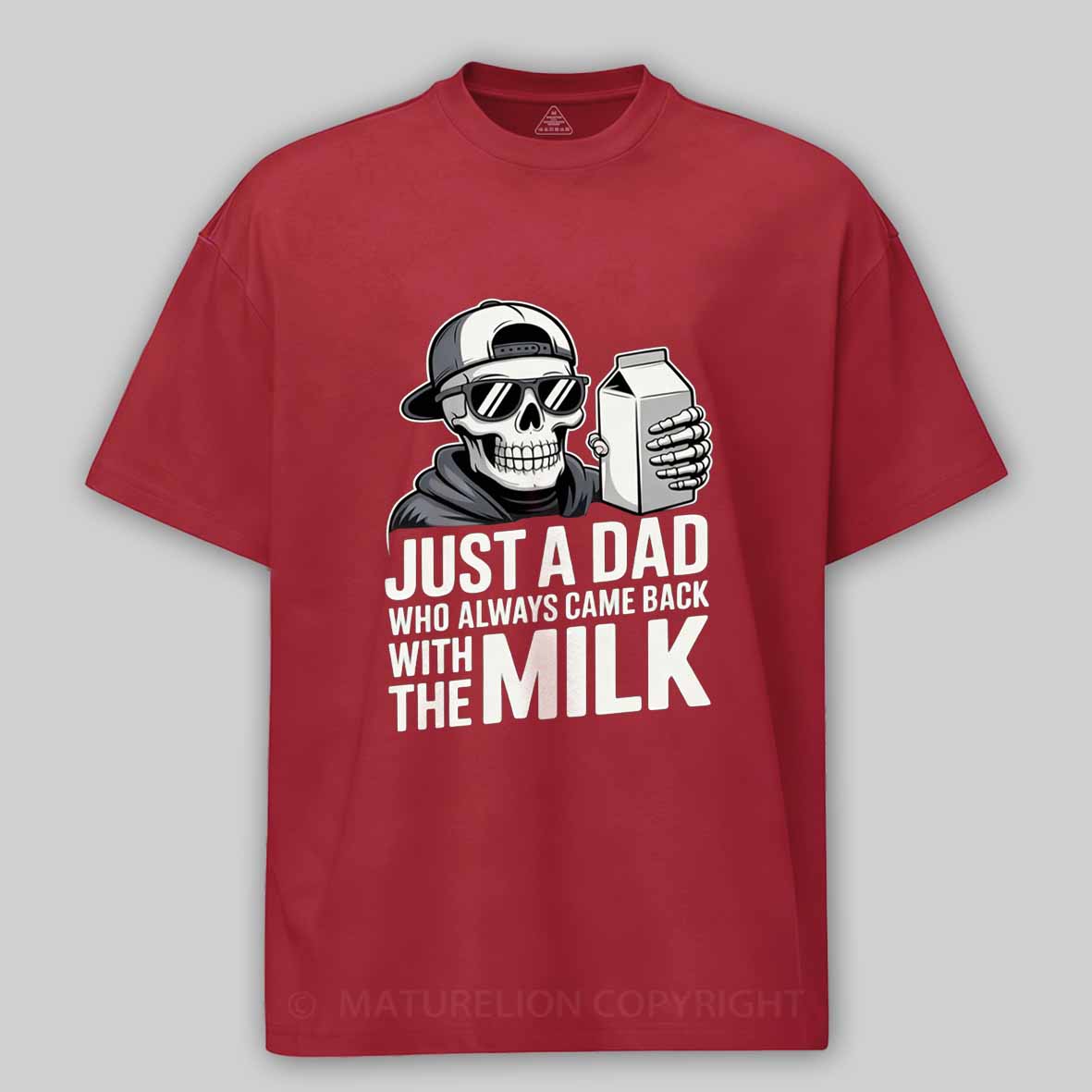 Maturelion Just A Dad That Always Came Back with The Milk Cotton T-shirt