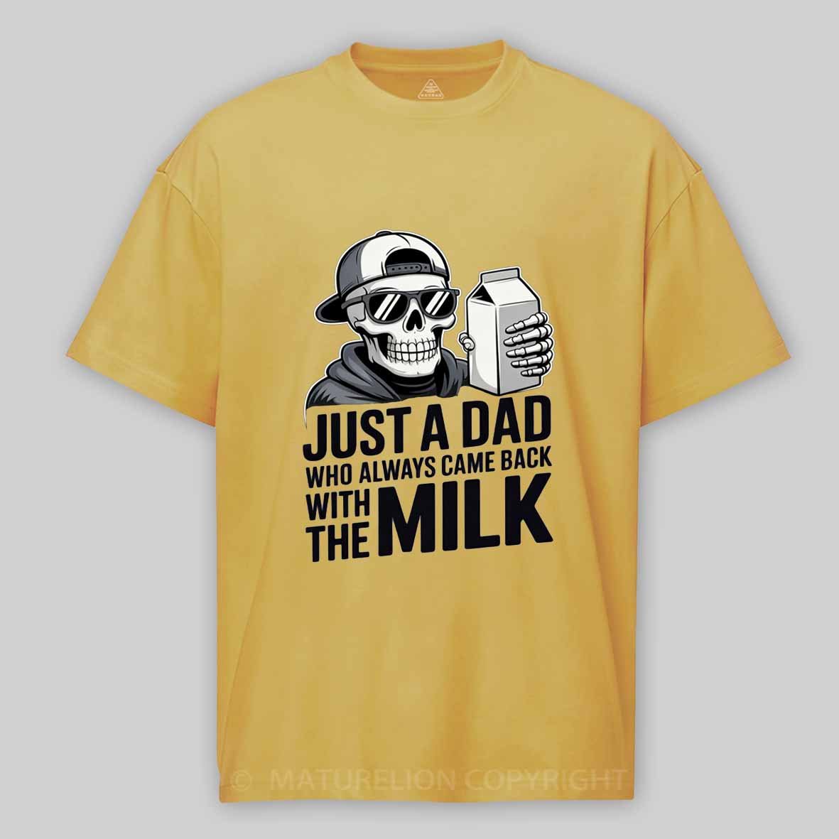 Maturelion Just A Dad That Always Came Back with The Milk Cotton T-shirt