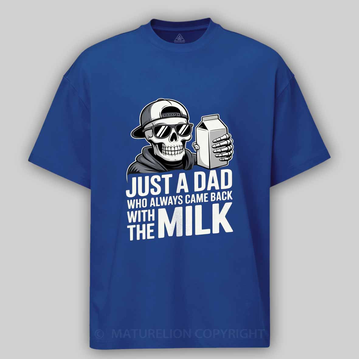 Maturelion Just A Dad That Always Came Back with The Milk Cotton T-shirt