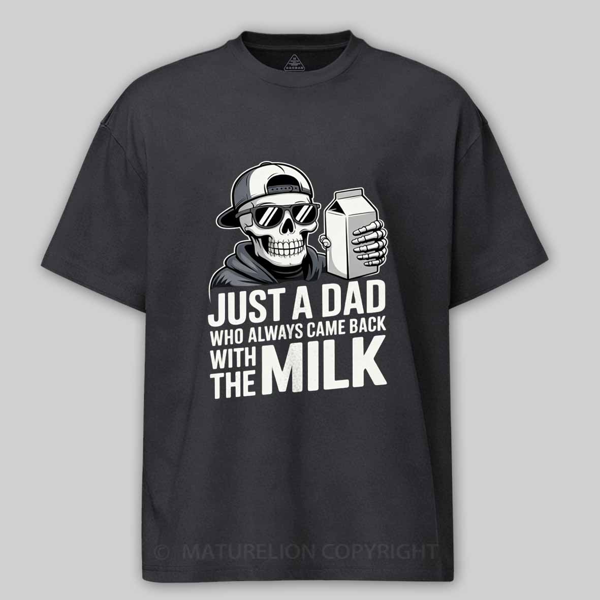 Maturelion Just A Dad That Always Came Back with The Milk Cotton T-shirt