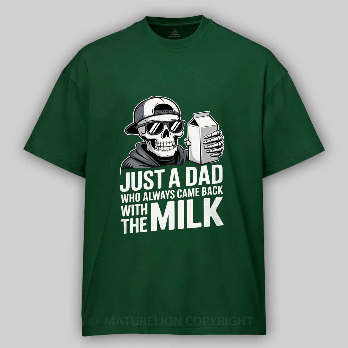 Maturelion Just A Dad That Always Came Back with The Milk Cotton T-shirt