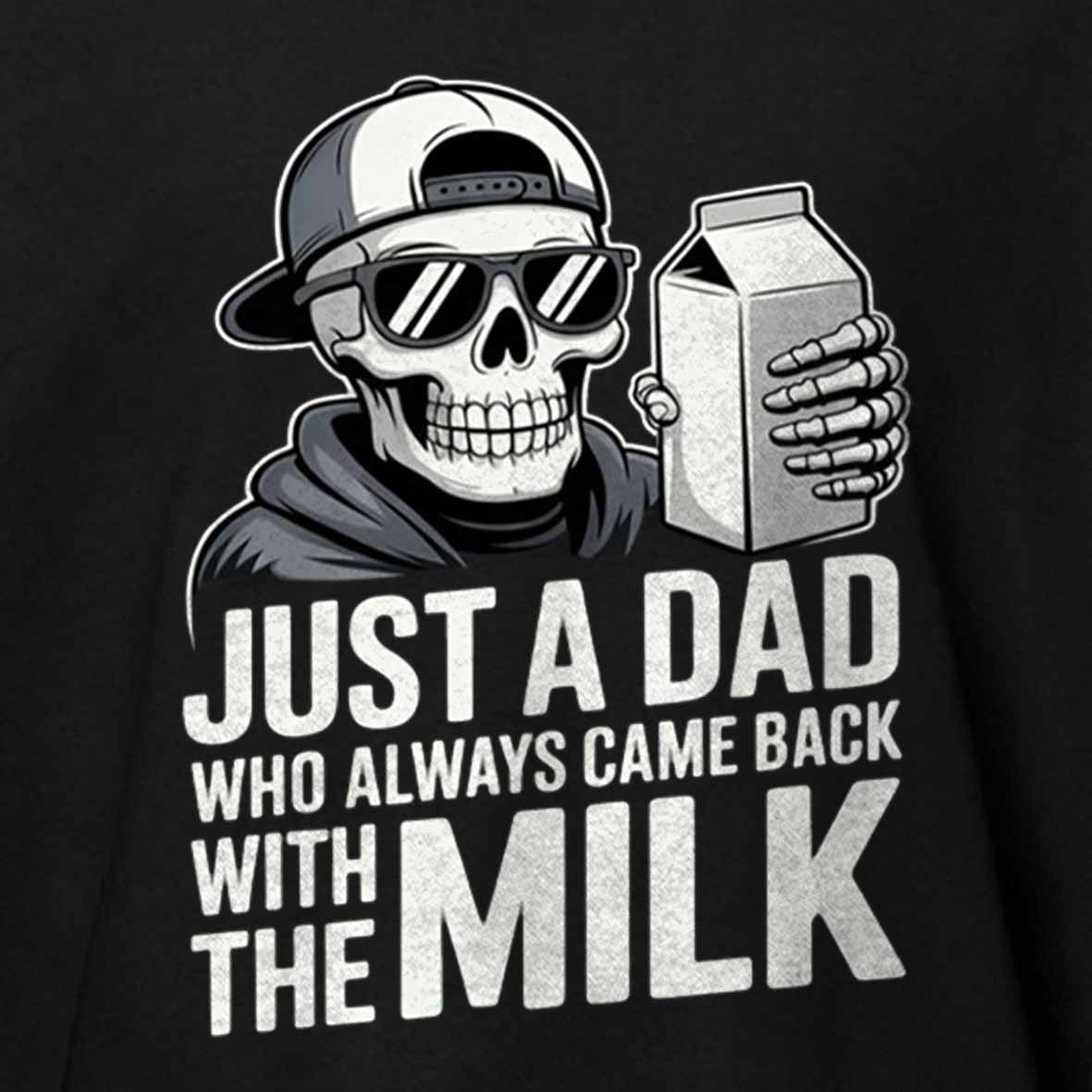 Maturelion Just A Dad That Always Came Back with The Milk Cotton T-shirt