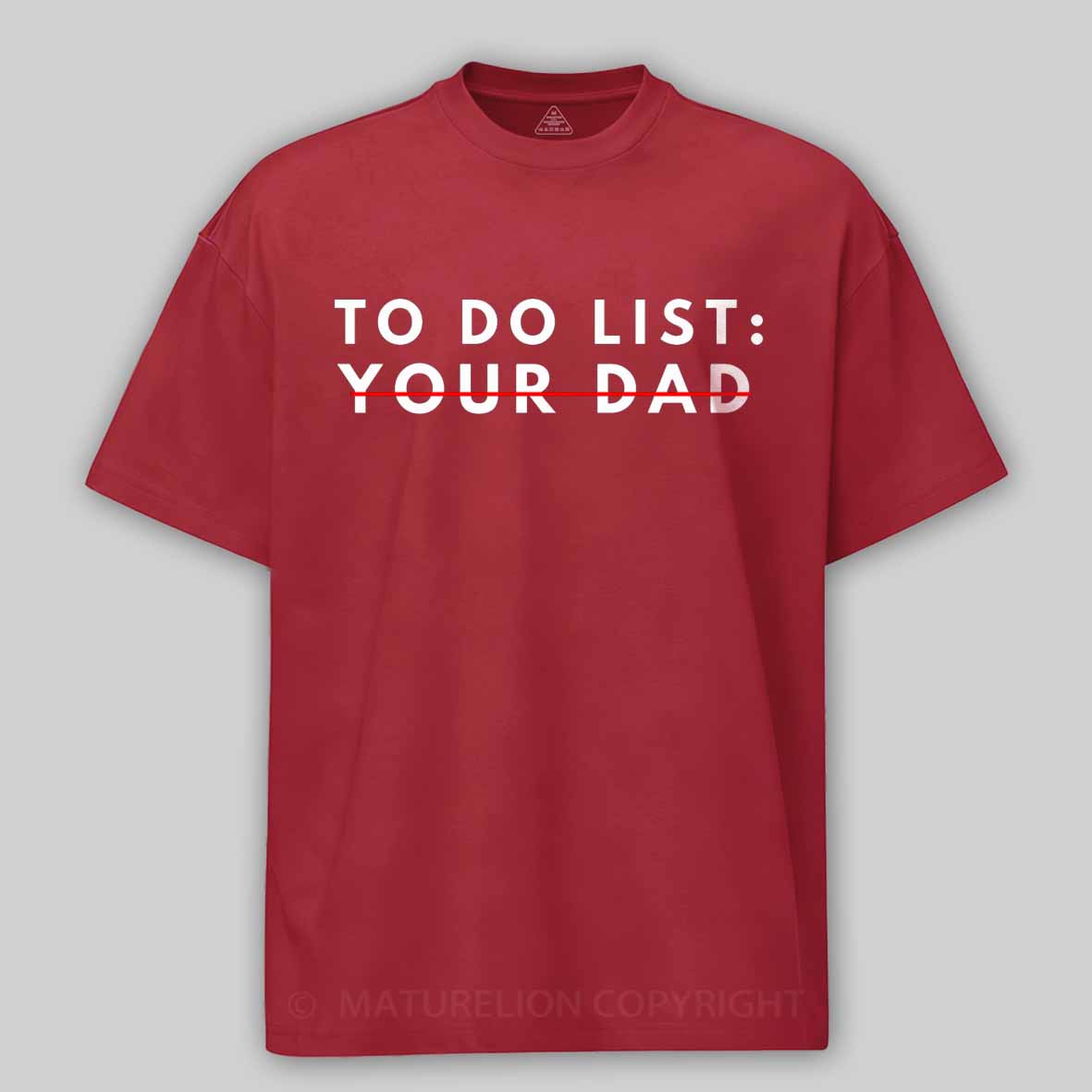 Maturelion Funny To Do List Your dad Your dada I Love Hot dad Cotton T-shirt