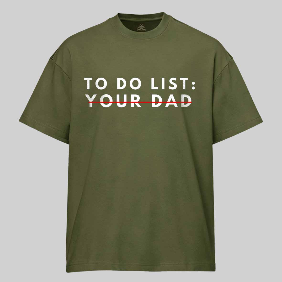 Maturelion Funny To Do List Your dad Your dada I Love Hot dad Cotton T-shirt