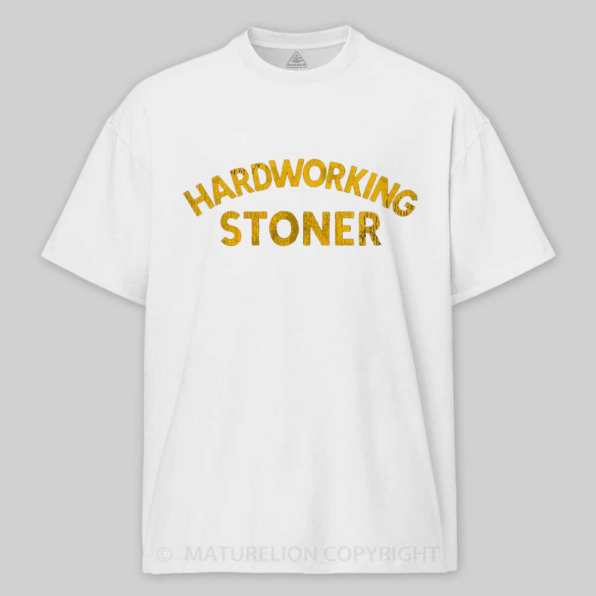 Maturelion Hardworking Stoner Cotton T-shirt