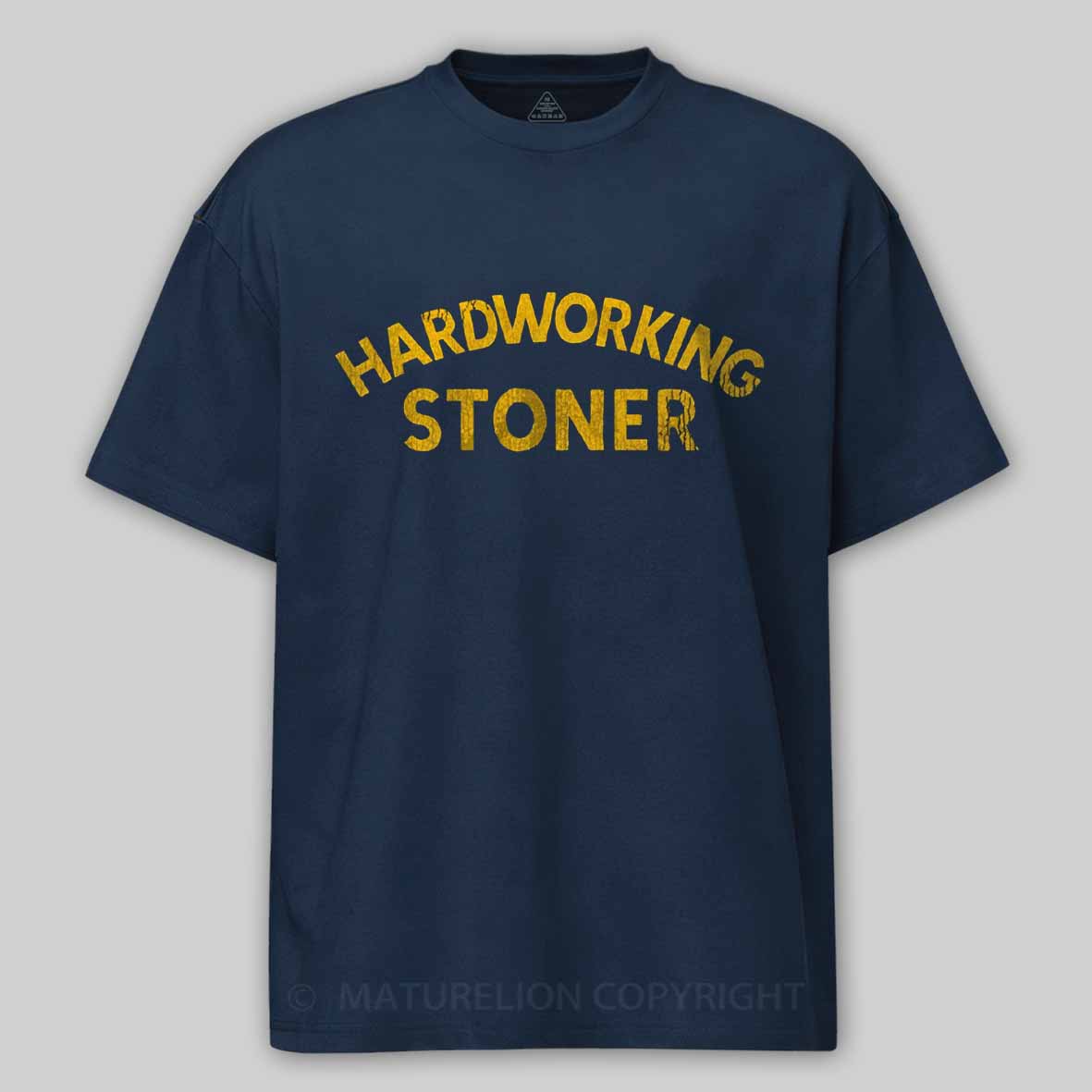 Maturelion Hardworking Stoner Cotton T-shirt