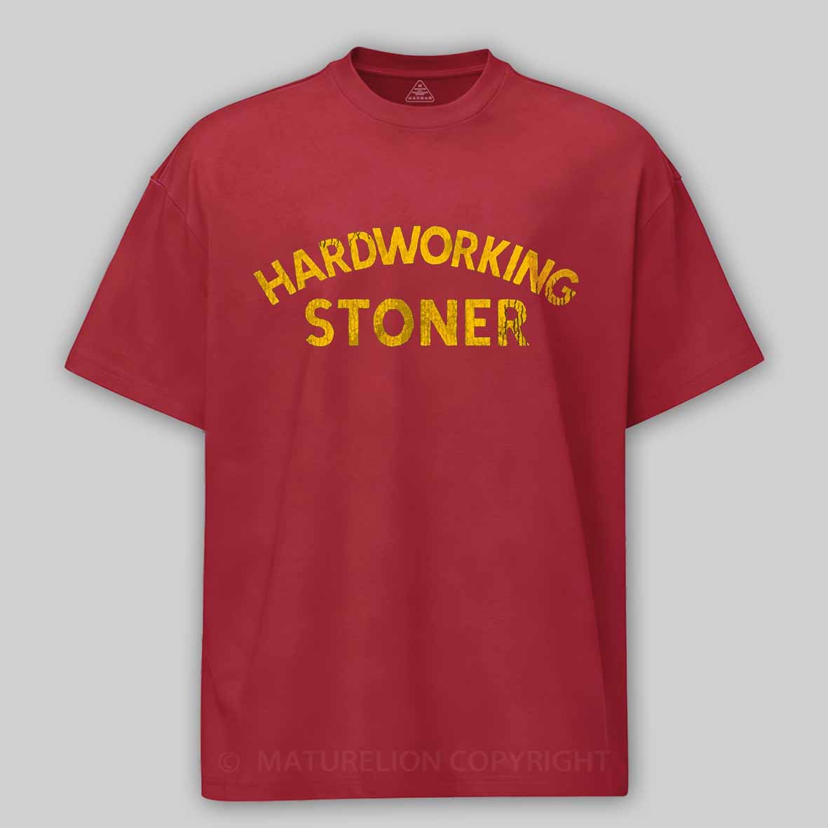 Maturelion Hardworking Stoner Cotton T-shirt
